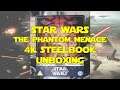 Star Wars: The Phantom Menace (Episode I) - 4K Steelbook Unboxing