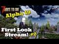 7 Days to Die ALPHA 19 Gameplay!  | First Look - Post Crash Stream!