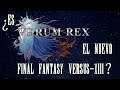 ¿Es Verum Rex el nuevo Final Fantasy Versus XIII?