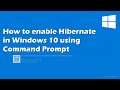 How to enable Hibernate in Windows 10 using Command Prompt