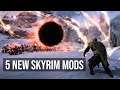 5 Skyrim Mods | Create a Black Hole & More