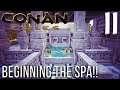 BEGINNING THE SPA!! | Conan Exiles Gameplay/Let's Play S6E11