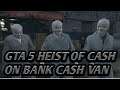 GTA 5 HEIST OF CASH ON BANK CASH VAN @BKKGAMES