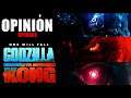 OPINIÓN - Godzilla vs Kong SPOILERS
