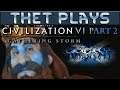 Thet Plays Civilization VI Gathering Storm Part 2: Neighbors [Scotland]