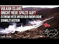 Vulkan auf Island - Bricht neue Spalte auf? - Extreme Hitze unter der Oberfläche schmilzt Gestein
