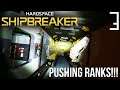 GRINDING OUT THE RANKS! | Hardspace: Shipbreaker Gameplay/Let's Play E3