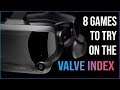 VALVE INDEX - 8 Games To Try Out!