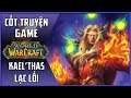 Cốt Truyện Game World of Warcraft | P22 - Kael'Thas Lạc Lối | Maximon