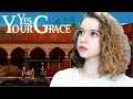 РАДОВИЯ СЛИШКОМ БЛИЗКО - Yes, Your Grace [#6]