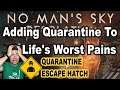 Adding Quarantine To Life's Worst Pains - QUARANTINE ESCAPE HATCH