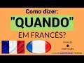 Como dizer: "QUANDO" em francês? | Educação | FRANCÊS - PORTUGUÊS.