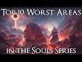 Top 10 Worst Areas in the Souls Series