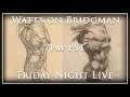 Watts on Bridgman - Bridgman Drawing Demo - Friday Night Live