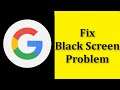How To Fix Google App Black Screen Problem Android & Ios