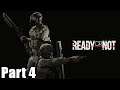 Ready or Not - Part 4 (Let's Play)