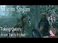 Skyrim Stream 6 - Taking quests from chat - 18th June 2020