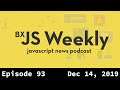 BxJS Weekly Ep. 93 - Dec 14, 2019 (javascript news podcast)