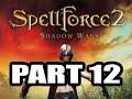Spellforce 2 Playthrough, Part 12