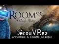 DécouVRez : THE ROOM VR - A Dark Matter | PSVR & PC VR | VR Singe