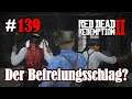 Let's Play Red Dead Redemption 2 #139: Der Befreiungsschlag? [Story] (Slow-, Long- & Roleplay)