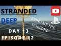 Stranded Deep - LETS PLAY - DAY 13 - CONSOLE EDITION