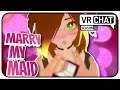 [VRChat] S5;Part 7 - "I'll Mary You...Or Whatever!" Marry My Tsundere Maid! - VRCHAT