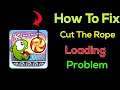 Fix "Cut The Rope" App Loading Problem In Android Phone- Solve Cut The Rope Not Loading Issue
