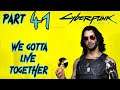 Let's Play Cyberpunk 2077 - Part 41 (We Gotta Live Together)