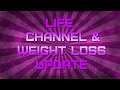 Life, Channel & Weight Loss Update.