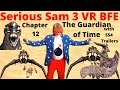 Like Sand Through The Hour Glass | Serious Sam 3 BFE VR | Chapter 12 | The Guardian of Time