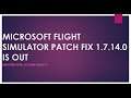 MICROSOFT FLIGHT SIMULATOR PATCH FIX 1.7.14.0 IS OUT | FIXES LOT OF ISSUES |