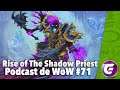 RISE OF THE SHADOW PRIEST | Podcast de WoW #71
