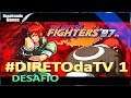 The King of Fighters 97 - FEAT. Martinez | DESAFIO Expert level #DiretodaTV 1 (VÍDEO ANTIGO)