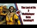 The Last of Us 2 Multiplayer Beta Being Worked On?!