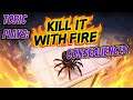 Kill It With Fire | Consequences | Toric's Take on Spooders