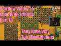 Stardew Valley 1.5 Xbox With Friends Part 18 They Have Way Too Many Melons
