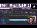 ADDING STREAM CLIPS - Video Editing - PART 02