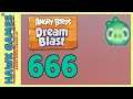 Angry Birds Dream Blast Level 666 - Walkthrough, No Boosters