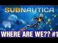 SUBNAUTICA WHERE ARE WE ?? GAMEPLAY PART 1