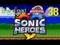 "This Tickles My Underbig" - PART 38 - Sonic Heroes