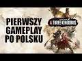 Total War: Three Kingdoms - Pierwszy gameplay po polsku