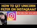 How To Get Unicorn Filter On Instagram