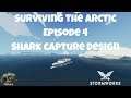 Stormworks - Surviving the Arctic - Episode 4 - Shark Capture Design