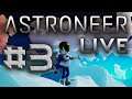 Astroneer Live Stream #3