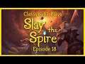 ClassyKatie Plays SLAY THE SPIRE! Episode 18