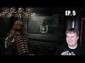 Dead Space - Ep. 5 - Lethal Devotion (Blind Playthrough)