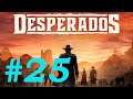 Desperados 3 - Mississippi River P2. / PC Walkthrough - gameplay - lets play #25