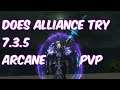 DOES ALLIANCE TRY - 7.3.5 Arcane Mage PvP - WoW Legion