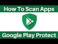 How To Scan Android Apps In Google Play Protect